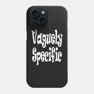 Vaguely Specific Oxymoron Fun Phone Case