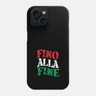 Fino Alla Fine Phone Case