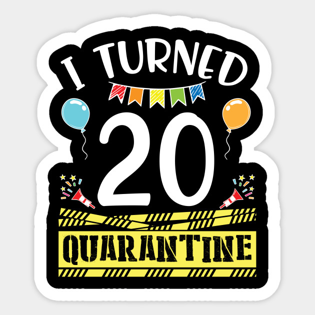 I Turned 20 Years Old Born In 2000 In Quarantine Happy Birthday To