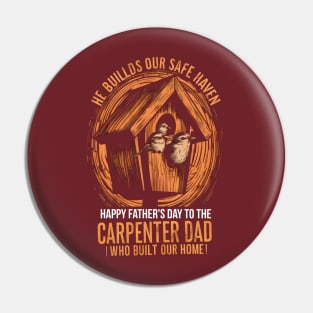 He Builds Our Safe Haven Happy Father's Day To The carpenter Dad Who Build Our Home  | Dad Lover gifts Pin