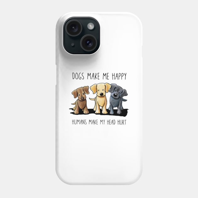 Dogs Make Me Happy Phone Case by irieana cabanbrbe