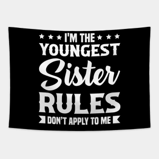 I am The Youngest Sister Rules Don't Apply To Me Tapestry