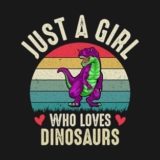 Just a Girl who Loves Dinosaurs Dinosaur lovers Awesome School Presents For Dino Girls T-Shirt