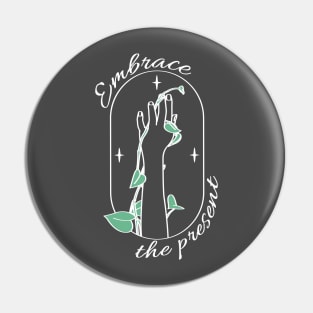 Embrace the Present Pin