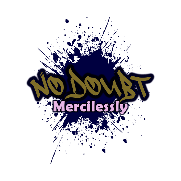 No Doubt Mercilessly by Mono oh Mono