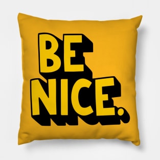 BE NICE. Pillow