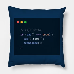 Coding Life Motto – Stop being sad, be awesome Pillow