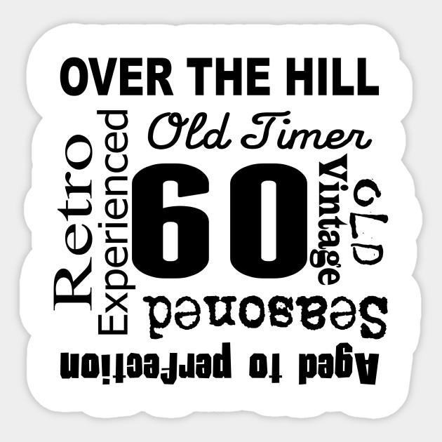 Over The Hill 60th Birthday 60th Birthday Sticker Teepublic Au