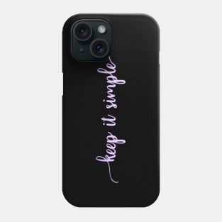 Keep it simple Phone Case