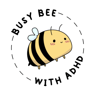 BUSY BEE ADHD (front image) T-Shirt