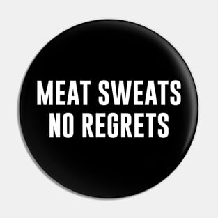 Meat Sweats No Regrets Pin