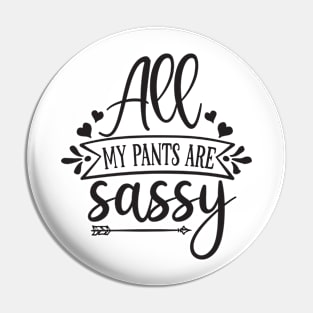 all my pants are sassy Pin