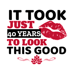 It Took Just 40 Years - Funny T-Shirt