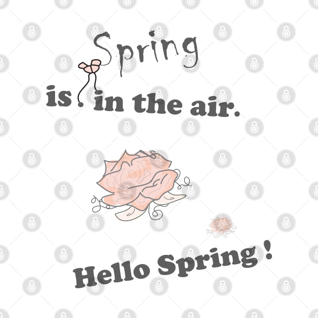 spring-is-in-the-air, hello-spring, spring-quotes, white-pink-black, floral, spring, TeePublic by PrintedDreams