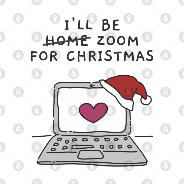 I'll Be Zoom For Christmas - Cute Heart Online Christmas (White) by applebubble