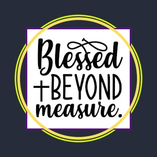 Blessed Beyond Measure T-Shirt