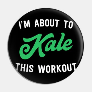 I'm about to kale this workout Pin