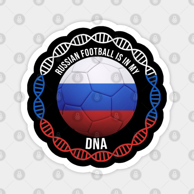 Russian Football Is In My DNA - Gift for Russian With Roots From Russia Magnet by Country Flags