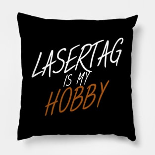 Lasertag is my hobby Pillow