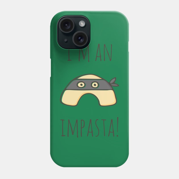 I'm An Impasta! Phone Case by myndfart