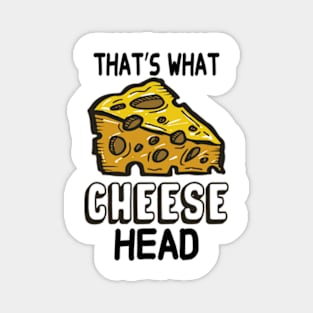 That's What Cheese Head Magnet