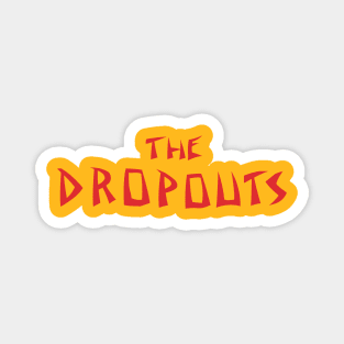 The Dropouts Magnet