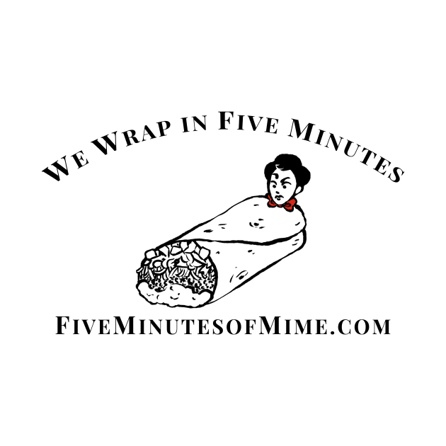 We Wrap in Five Minutes by FiveMinutesOfMime