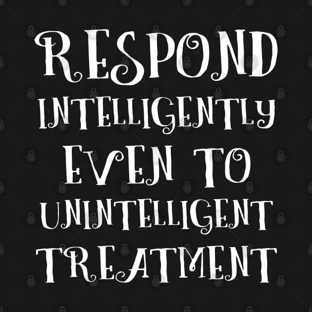 Respond intelligently even to unintelligent treatment by FlyingWhale369