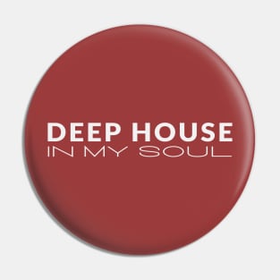 Deep House In My Soul Pin