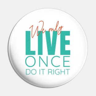 We Only Live Once Do It Right Quote Motivational Inspirational Pin