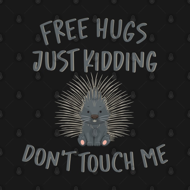 Free Hugs Just Kidding Don't Touch Me by storyofluke