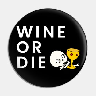 Wine Or Die - Funny Shirt Pin