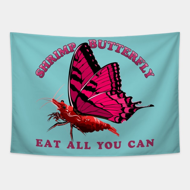 Shrimp Butterfly - Eat All You Can Tapestry by PinnacleOfDecadence