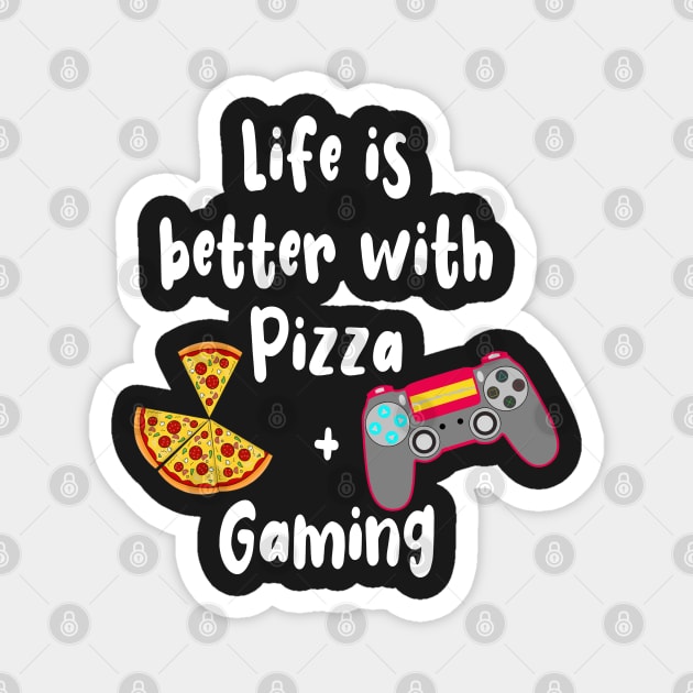 Life is Better with Pizza and Gaming Magnet by PlanetMonkey