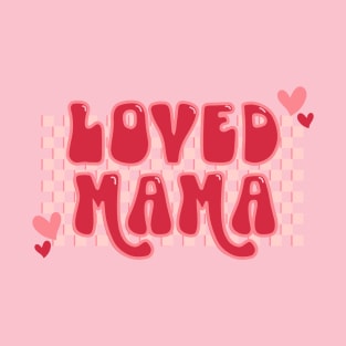 Loved Mama Valentines Day T-Shirt