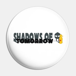 Shadows of Tomorrow Pin