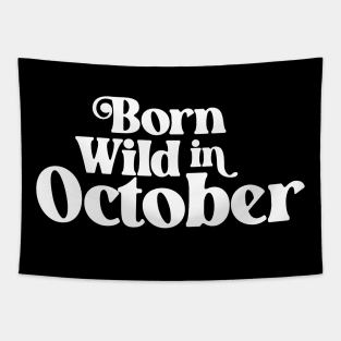 Born Wild in October - Birth Month - Birthday Tapestry