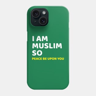 I am Muslim So Peace Be Upon You New Phone Case