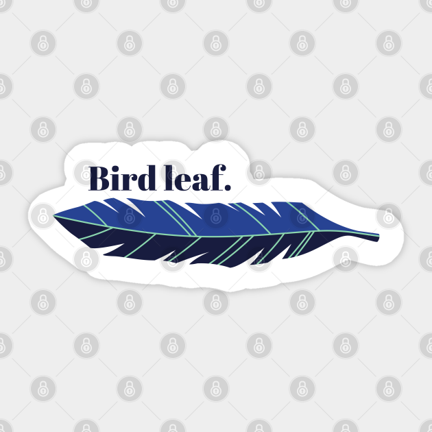 Bird Leaf Funny Meme Sticker Teepublic