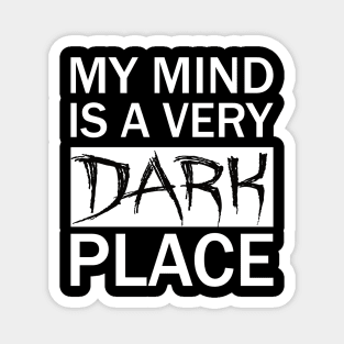 Mind is a Dark place Magnet