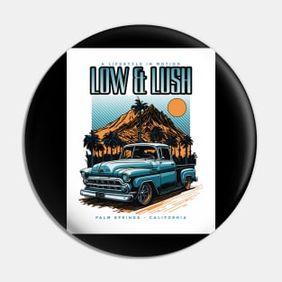Low & Lush - A Lifestyle In Motion - Vintage Truck Pin