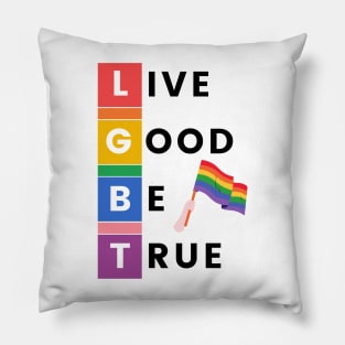 LGBT LIVE GOOD BE TRUE Pillow