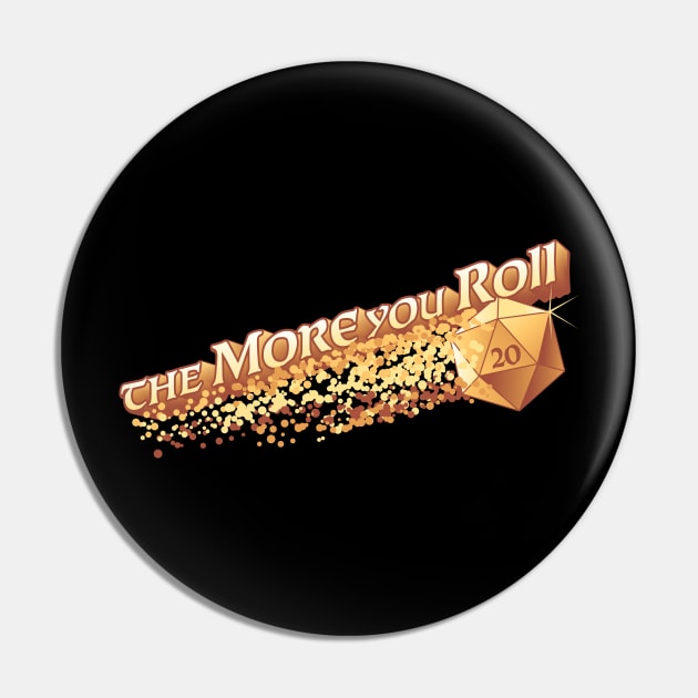 The More You Roll Pin by Natural 20 Shirts