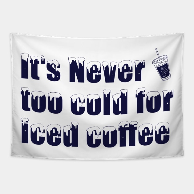 iced coffee - it's never too cold for iced coffee Tapestry by Adzaki