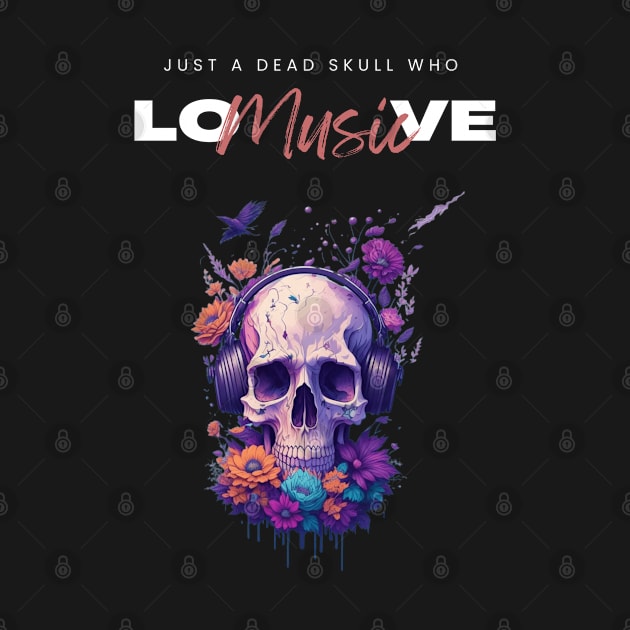 Just a dead skull who love music funny music graphic design by Nasromaystro
