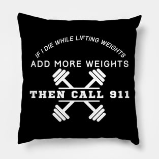 If I Die While Lifting Weights Pillow