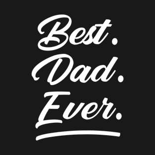 Man Best. Dad. Ever Gift Funny Father Day T-Shirt