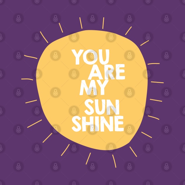You are my sunshine (sun) by DesignsandSmiles