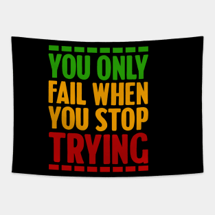 Motivational, You only fail when you stop trying Tapestry