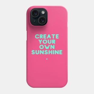 Create your own sunshine Phone Case